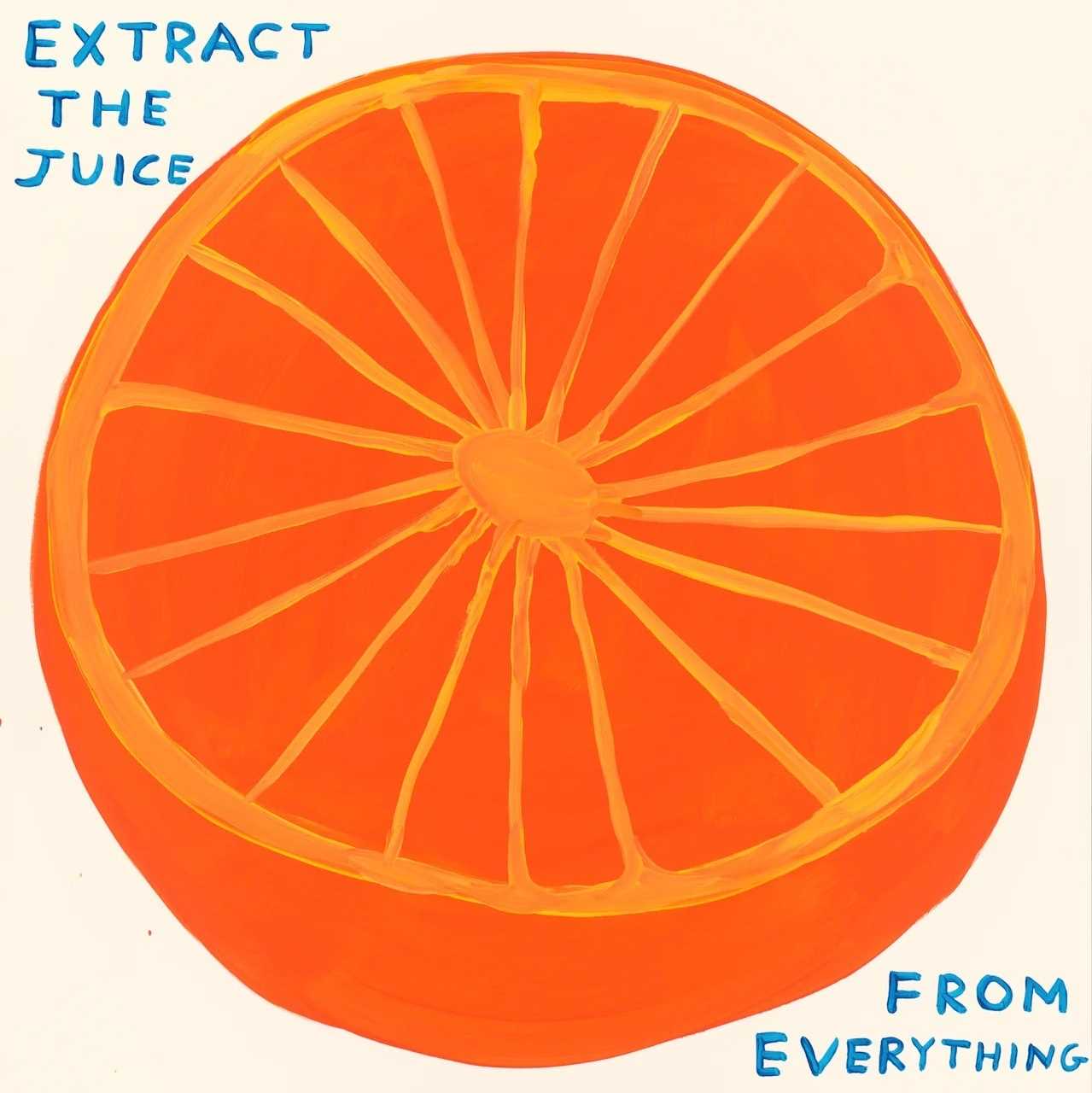 Lot 40 - David Shrigley (British 1968-), 'Extract The Juice From Everything', 2023
